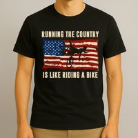 Running The Country Is Like Riding A Bike T-Shirt