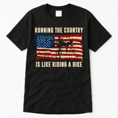 Running The Country Is Like Riding A Bike Tall T-Shirt