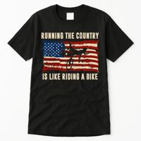 Running The Country Is Like Riding A Bike Tall T-Shirt