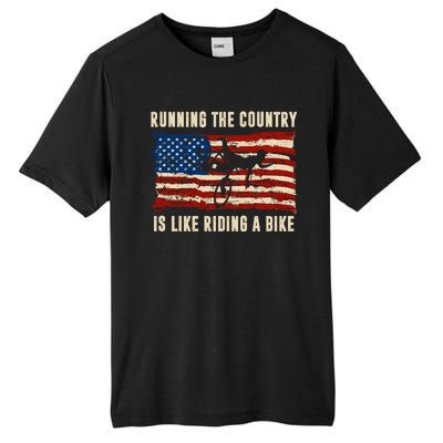 Running The Country Is Like Riding A Bike Tall Fusion ChromaSoft Performance T-Shirt