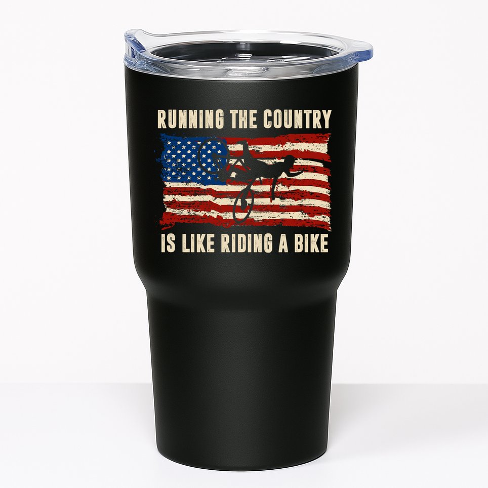 Running The Country Is Like Riding A Bike Tumbler