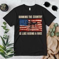 Running The Country Is Like Riding A Bike Premium T-Shirt