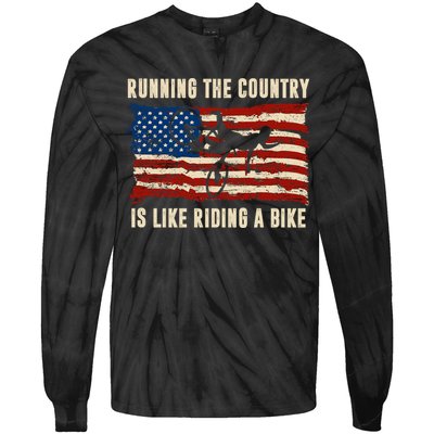 Running The Country Is Like Riding A Bike Tie-Dye Long Sleeve Shirt