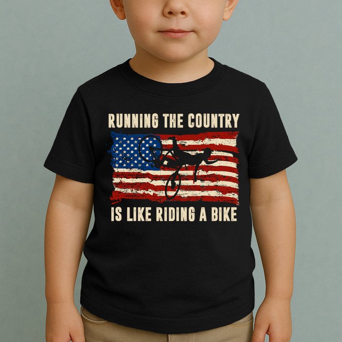 Running The Country Is Like Riding A Bike Toddler T-Shirt