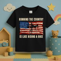 Running The Country Is Like Riding A Bike Toddler T-Shirt