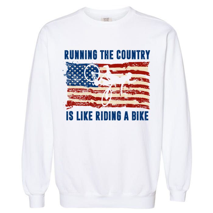 Running The Country Is Like Riding A Bike Garment-Dyed Sweatshirt