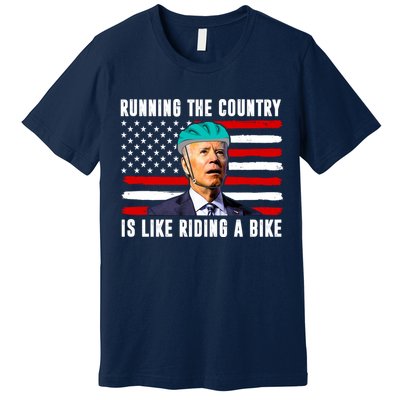 Running The Country Is Like Riding A Bike Funny Biden Premium T-Shirt