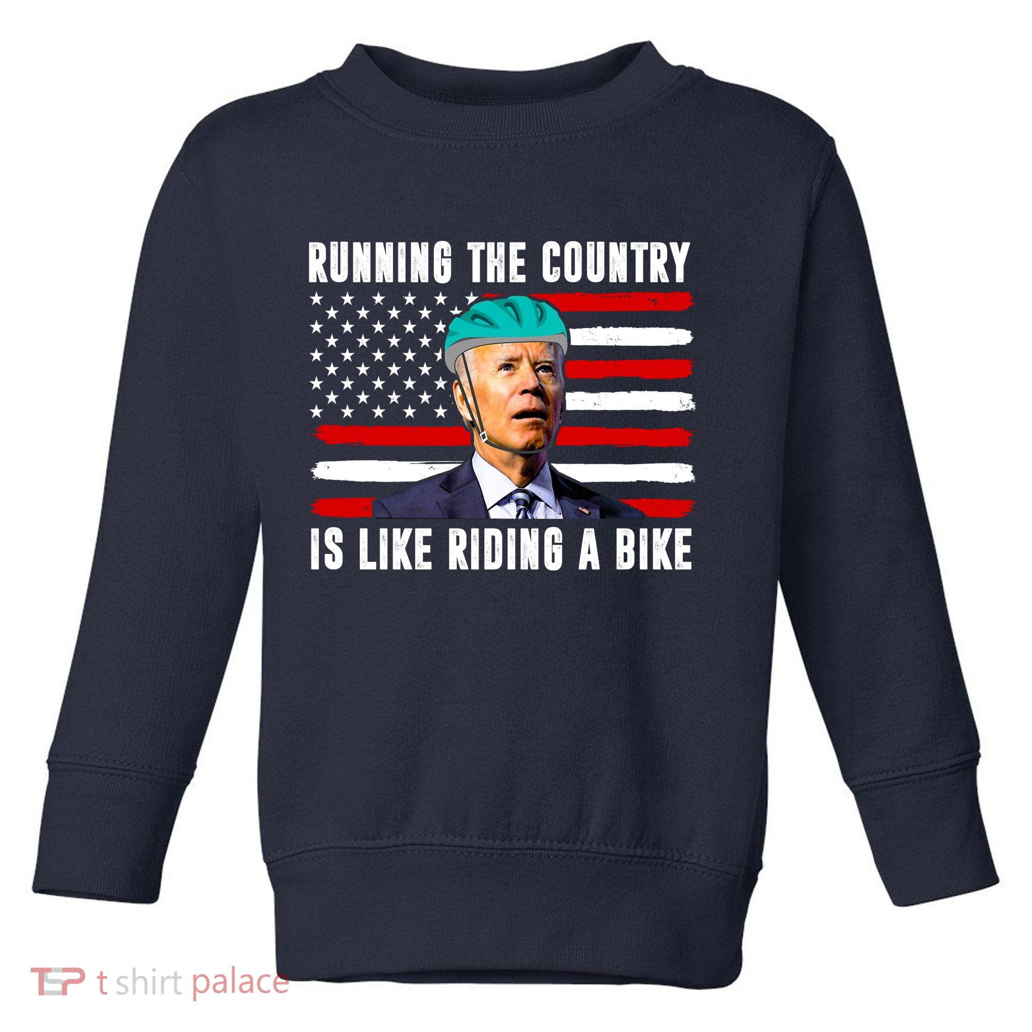 Running The Country Is Like Riding A Bike Funny Biden Toddler Sweatshirt