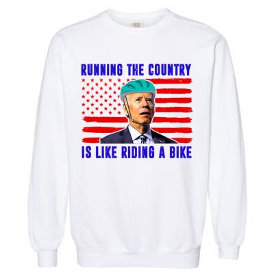 Running The Country Is Like Riding A Bike Funny Biden Garment-Dyed Sweatshirt