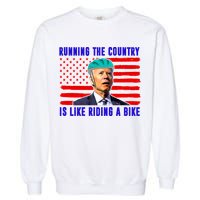 Running The Country Is Like Riding A Bike Funny Biden Garment-Dyed Sweatshirt