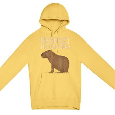 Respect The Capybara Funny Capybara Cavy Rodent Capybara Lover Premium Pullover Hoodie