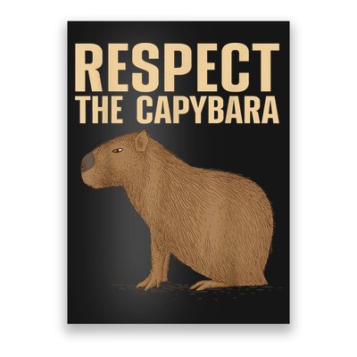 Respect The Capybara Funny Capybara Cavy Rodent Capybara Lover Poster