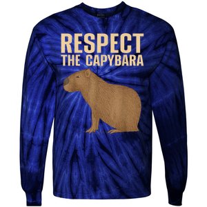 Respect The Capybara Funny Capybara Cavy Rodent Capybara Lover Tie-Dye Long Sleeve Shirt