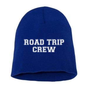 Road Trip Crew Funny Gift Matching Family Vacation Rv Road Trip Cool Gift Short Acrylic Beanie