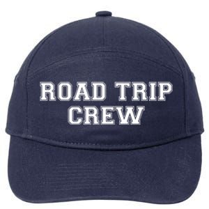 Road Trip Crew Funny Gift Matching Family Vacation Rv Road Trip Cool Gift 7-Panel Snapback Hat