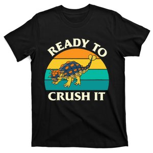 Ready To Crush It Dinosaur Dino Paleontologist Ankylosaurus T-Shirt