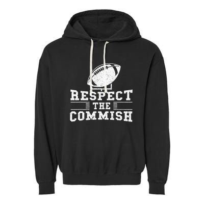 Respect The Commish Fantasy Football Game Day Gift Garment-Dyed Fleece Hoodie