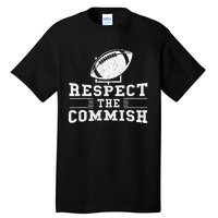 Respect The Commish Fantasy Football Game Day Gift Tall T-Shirt