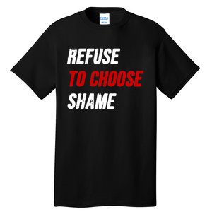 Refuse To Choose Shame Premium Tall T-Shirt