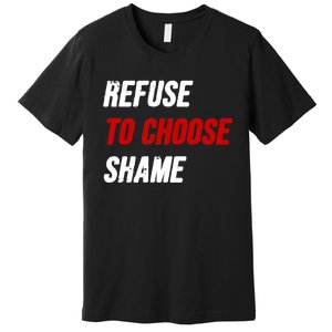 Refuse To Choose Shame Premium Premium T-Shirt