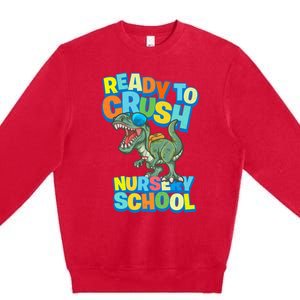 Ready to Crush First Day of Nursery School Dinosaur T Rex Premium Crewneck Sweatshirt