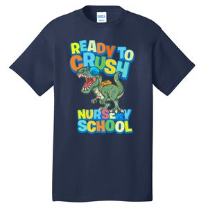 Ready to Crush First Day of Nursery School Dinosaur T Rex Tall T-Shirt