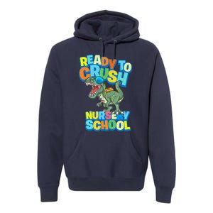 Ready to Crush First Day of Nursery School Dinosaur T Rex Premium Hoodie