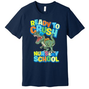 Ready to Crush First Day of Nursery School Dinosaur T Rex Premium T-Shirt