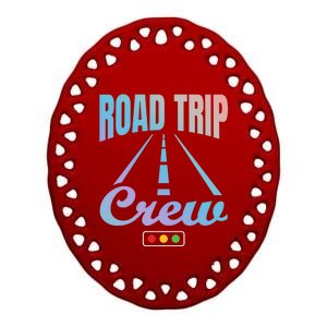 Road Trip Crew Travel Travelling Matching Family Group Cool Gift Ceramic Oval Ornament