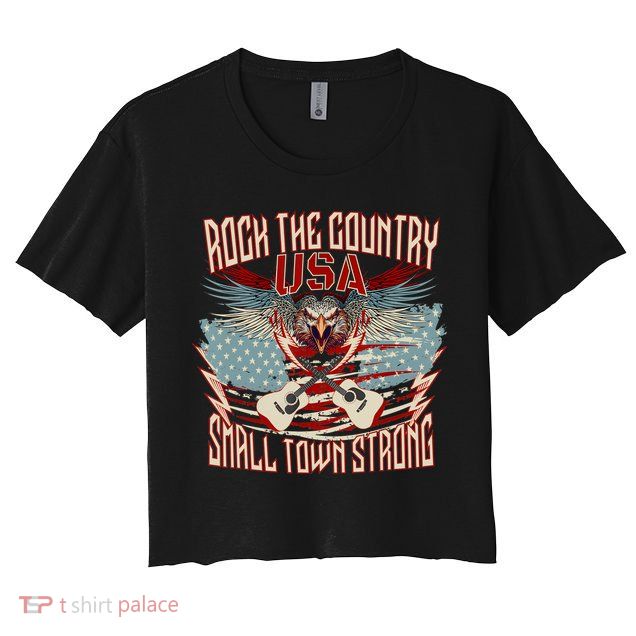 Rock The Country Music Small Town Strong America Flag Eagle Crop Top