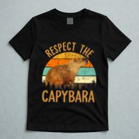 Respect The Capybara Animal Funny Capybara Lover T-Shirt
