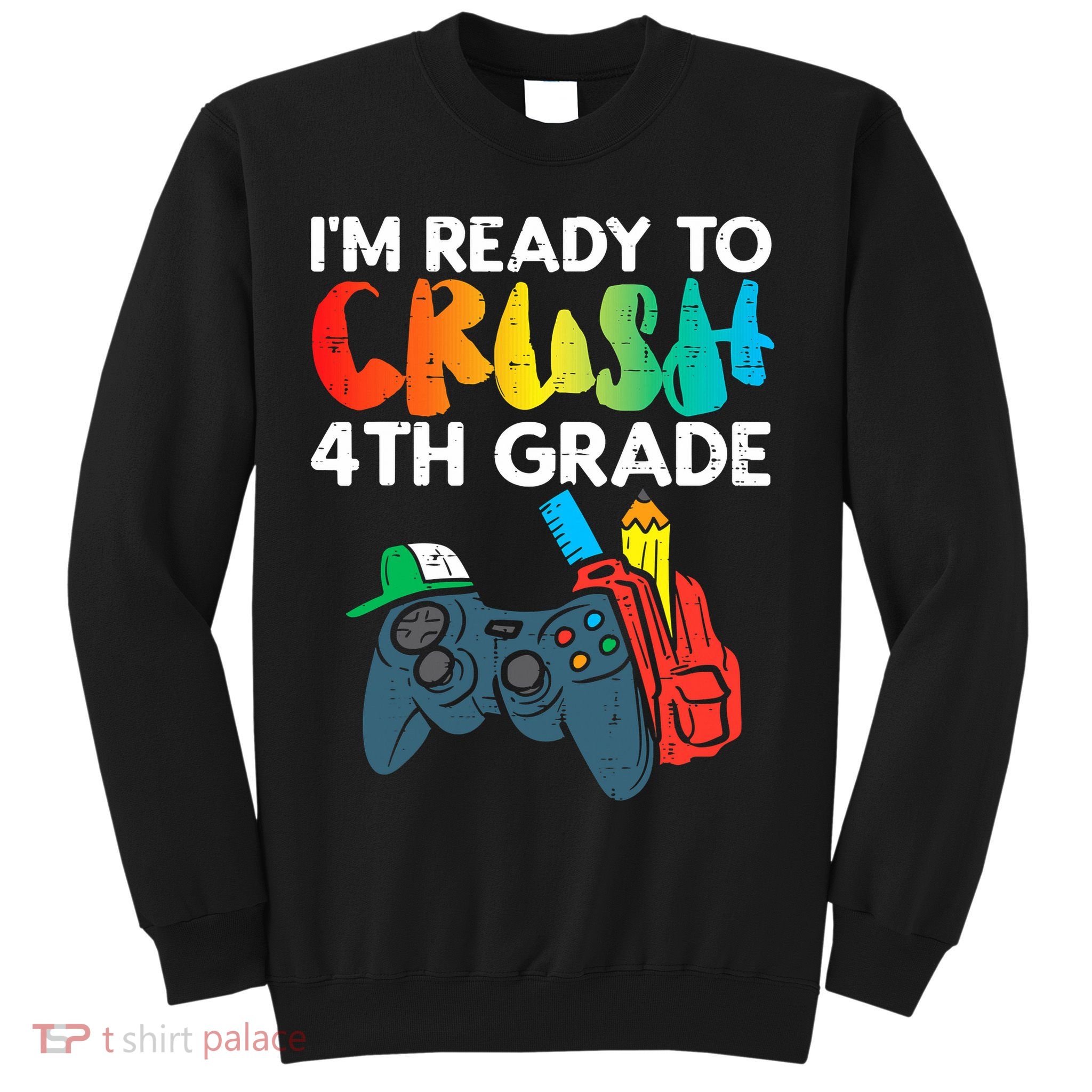 Ready To Crush 4th Grade Fourth Video Gamer First Day Boys Sweatshirt