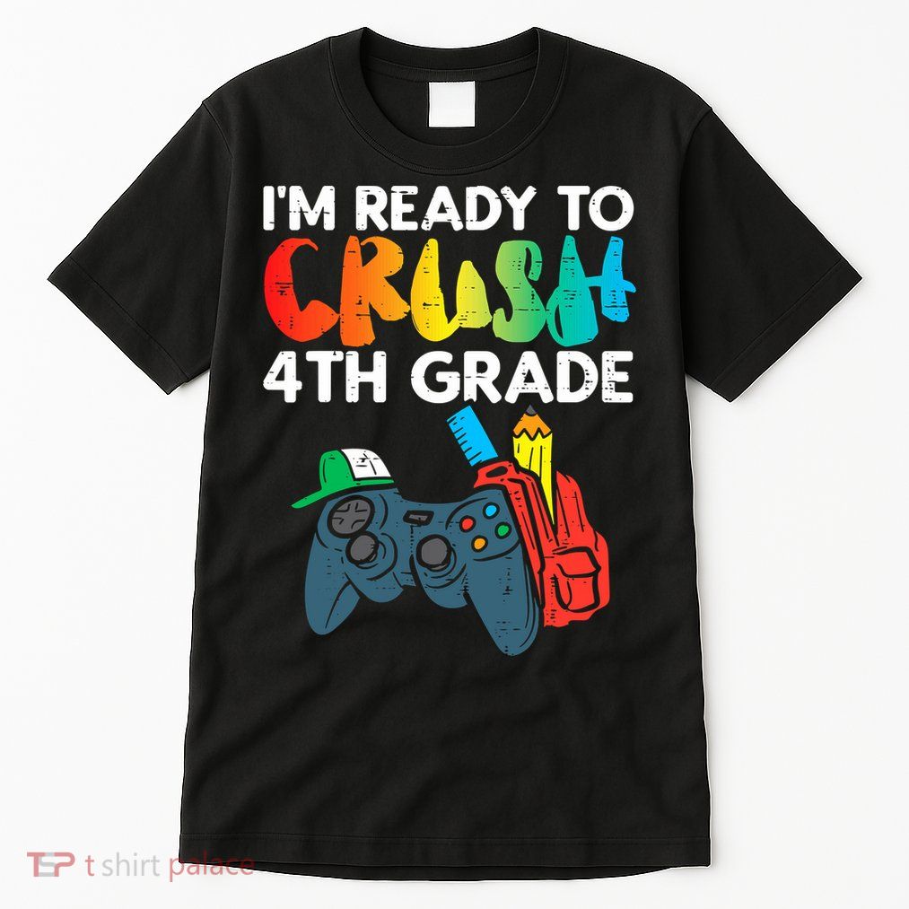 Ready To Crush 4th Grade Fourth Video Gamer First Day Boys Tall T-Shirt