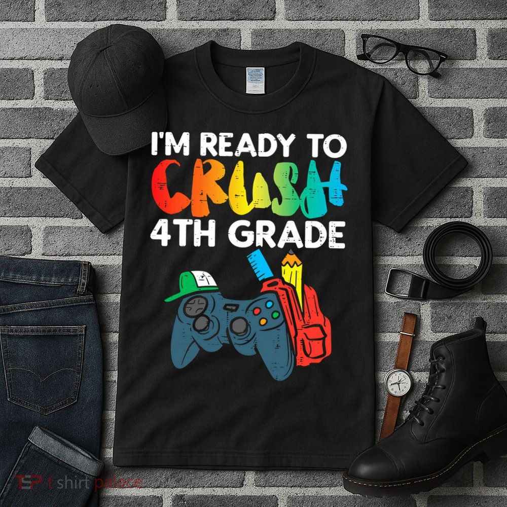 Ready To Crush 4th Grade Fourth Video Gamer First Day Boys Tall T-Shirt