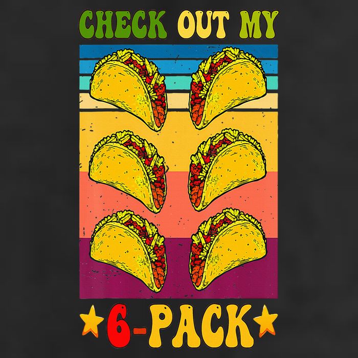 Retro Taco Check Out My 6 Pack Six Pack Mexican Groovy Garment-Dyed Fleece Hoodie