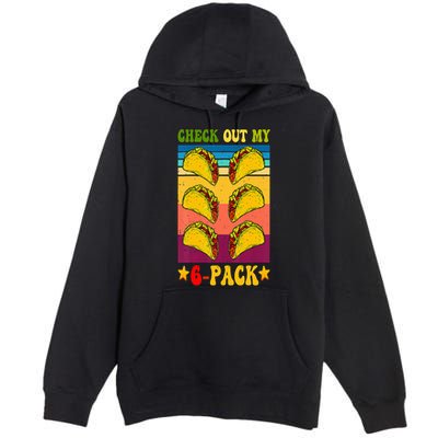 Retro Taco Check Out My 6 Pack Six Pack Mexican Groovy Premium Pullover Hoodie