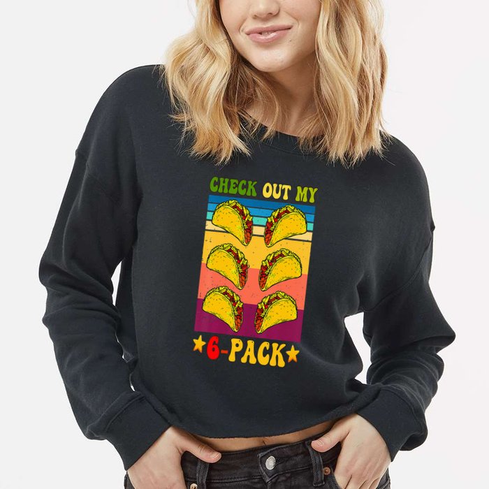 Retro Taco Check Out My 6 Pack Six Pack Mexican Groovy Cropped Pullover Crew