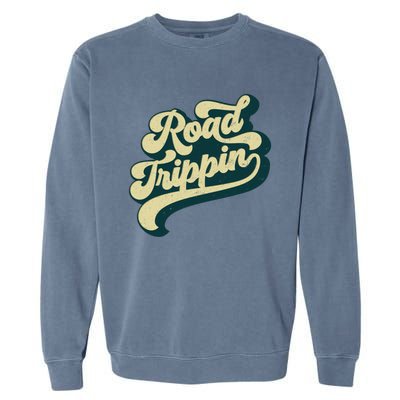 Road Trippin Cool Retro Vintage Road Trip Gift Garment-Dyed Sweatshirt