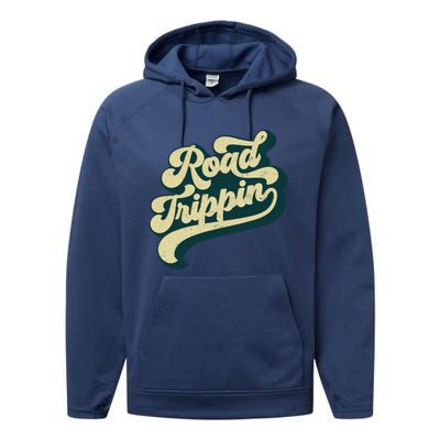 Road Trippin Cool Retro Vintage Road Trip Gift Performance Fleece Hoodie