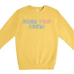 Road Trip Crew Gift Matching Family Vacation Rv Road Trip Cute Gift Premium Crewneck Sweatshirt