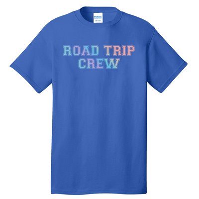 Road Trip Crew Gift Matching Family Vacation Rv Road Trip Cute Gift Tall T-Shirt