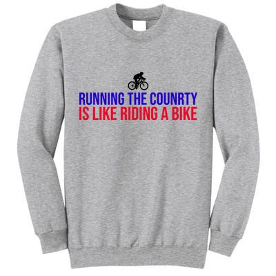Running The Country Is Like Riding A Bike Joe Biden Funny Tall Sweatshirt