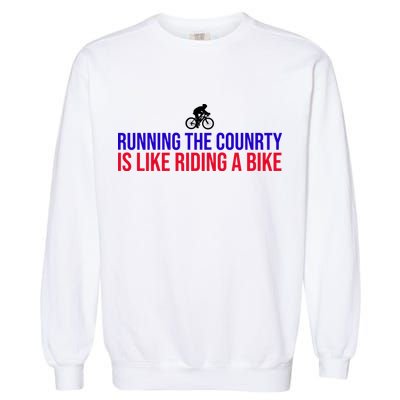 Running The Country Is Like Riding A Bike Joe Biden Funny Garment-Dyed Sweatshirt