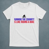 Running The Country Is Like Riding A Bike Joe Biden Funny T-Shirt