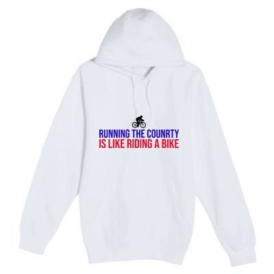 Running The Country Is Like Riding A Bike Joe Biden Funny Premium Pullover Hoodie