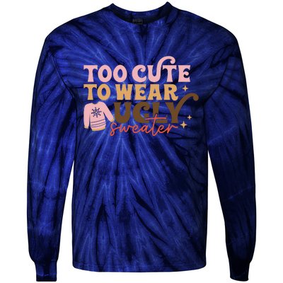 Retro Too Cute To Wear Ugly Sweater Christmas Funny Xmas Gift Tie-Dye Long Sleeve Shirt