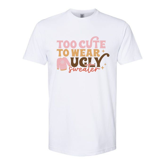 Retro Too Cute To Wear Ugly Sweater Christmas Funny Xmas Gift Softstyle CVC T-Shirt