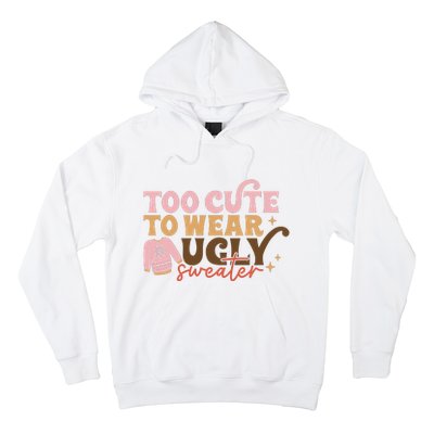 Retro Too Cute To Wear Ugly Sweater Christmas Funny Xmas Gift Hoodie