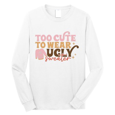 Retro Too Cute To Wear Ugly Sweater Christmas Funny Xmas Gift Long Sleeve Shirt