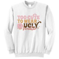 Retro Too Cute To Wear Ugly Sweater Christmas Funny Xmas Gift Sweatshirt